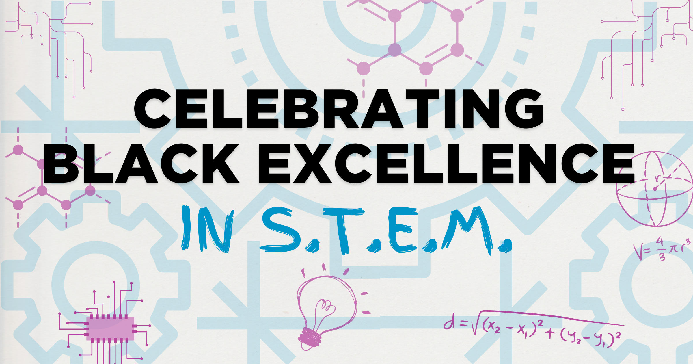 Graphic with text "Celebrating Black Excellence in S.T.E.M.