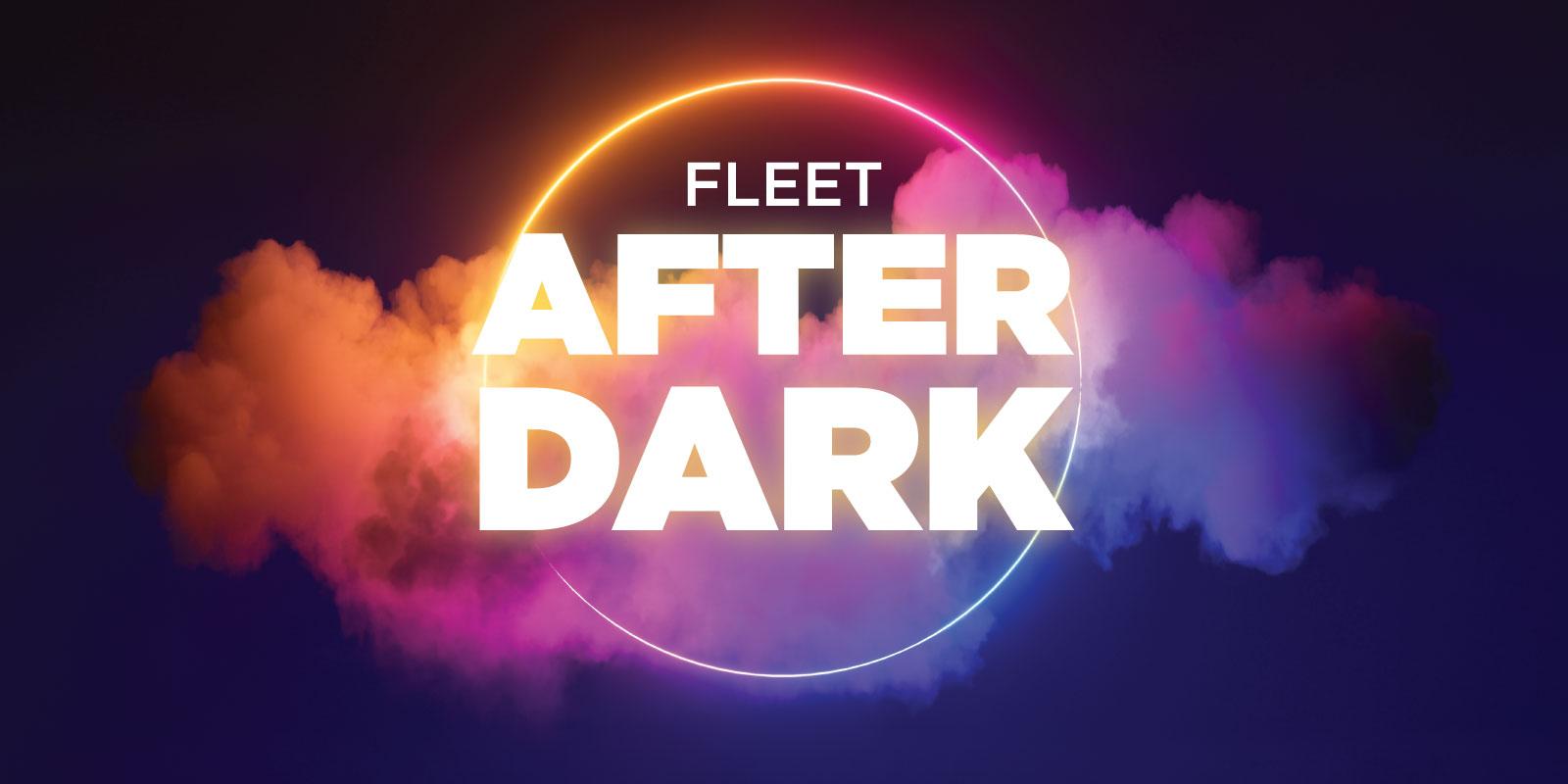 Fleet After Dark. A dark sky with a glowing cloud and Fleet After Dark in the middle of glowing ring. 