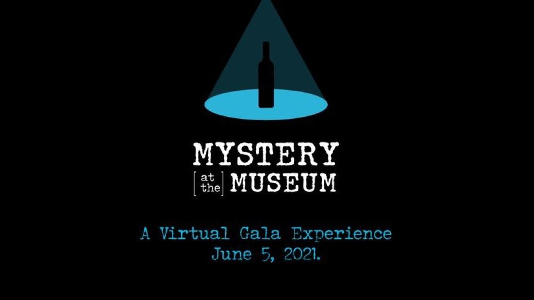 Graphic image with text that reads "Mystery at the Museum: A Virtual Gala Experience June 5, 2021."