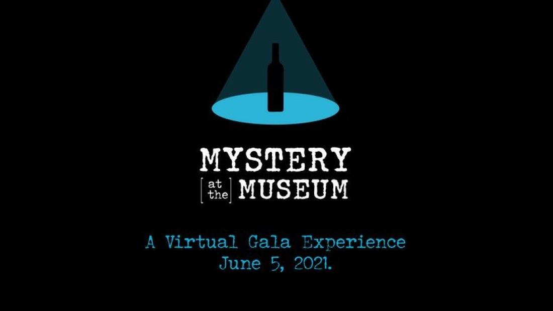 Graphic image with text that reads "Mystery at the Museum: A Virtual Gala Experience June 5, 2021."