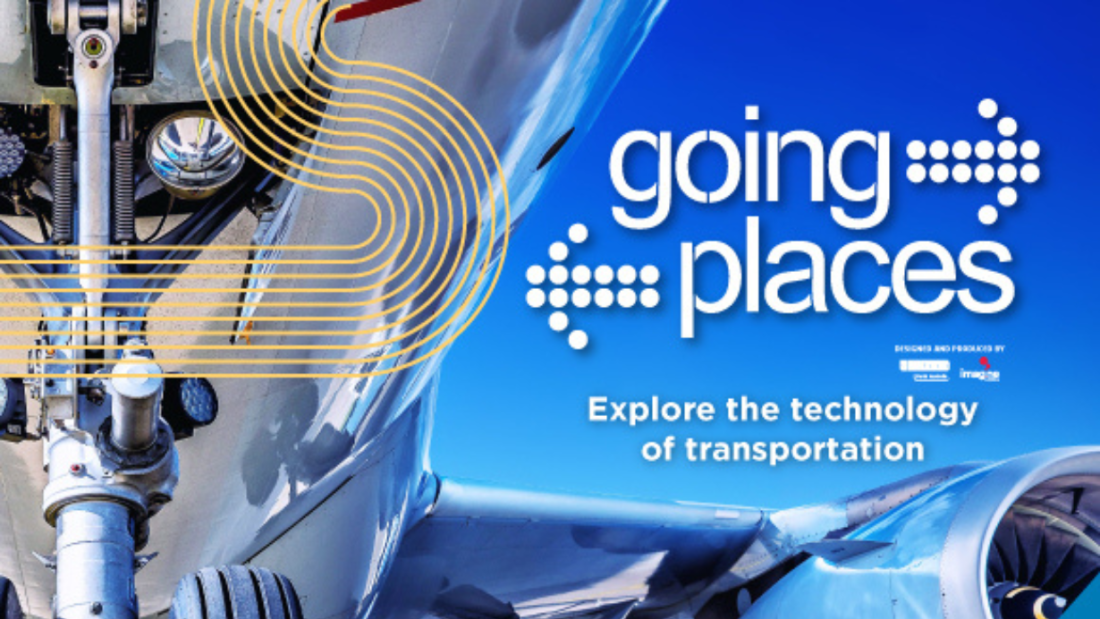 Image of the underside of a plane with text that reads "going places: Explore the technology of transportation"