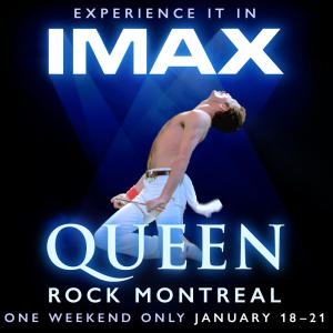 Freddie Mercury dancing in the center of the image with white pants and a blue background. Texts reads: Experience it in IMAX, Queen Rock Montreal, one weekend only, January 18-21